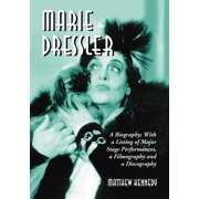 Marie Dressler A Biography, with a Listing of Major Stage Performances, a Filmography and a Discography