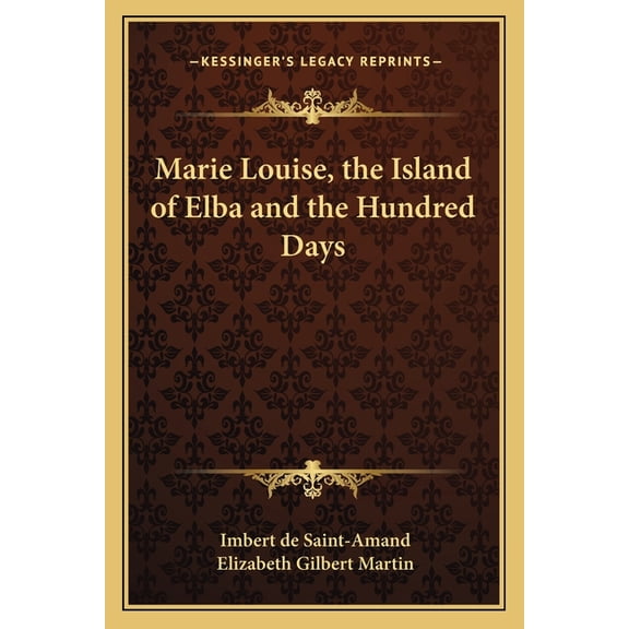 Marie Louise, the Island of Elba and the Hundred Days (Paperback)