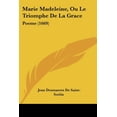 thumbnail image 1 of Marie Madeleine, Ou Le Triomphe de La Grace : Poeme (1669) (Paperback), 1 of 1