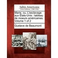 thumbnail image 1 of Marie, Ou, L'Esclavage Aux Tats-Unis: Tableau de Moeurs Am Ricaines. Volume 1 of 2 (Paperback), 1 of 1