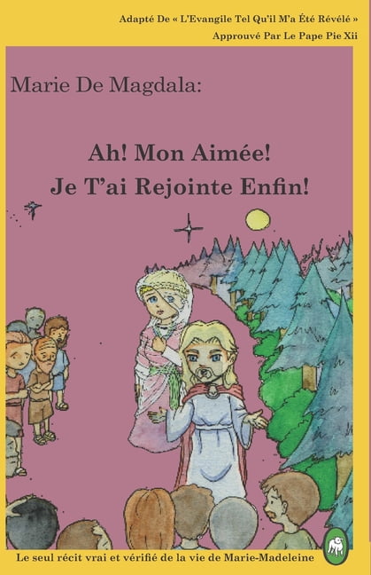 Marie de Magdala: Ah! Mon Aimée! Je T'ai Rejointe Enfin! (Series #1) (Paperback)