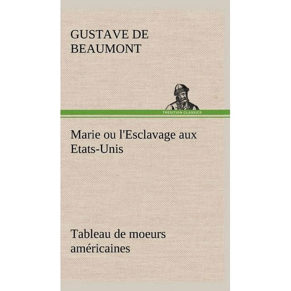 Marie ou l'Esclavage aux Etats-Unis Tableau de moeurs américaines (Hardcover)