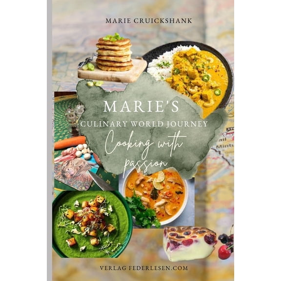 Marie's Culinary World Journey: Cooking with passion, (Paperback)