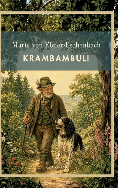Marie von Ebner-Eschenbach: Krambambuli. VollstÃ¤ndige Neuausgabe: Und weitere Tiergeschichten: Krambambuli - Der Fink - , (Hardcover)
