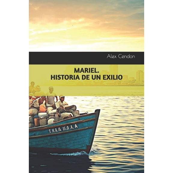 Mariel. Historia de Un Exilio, (Paperback)