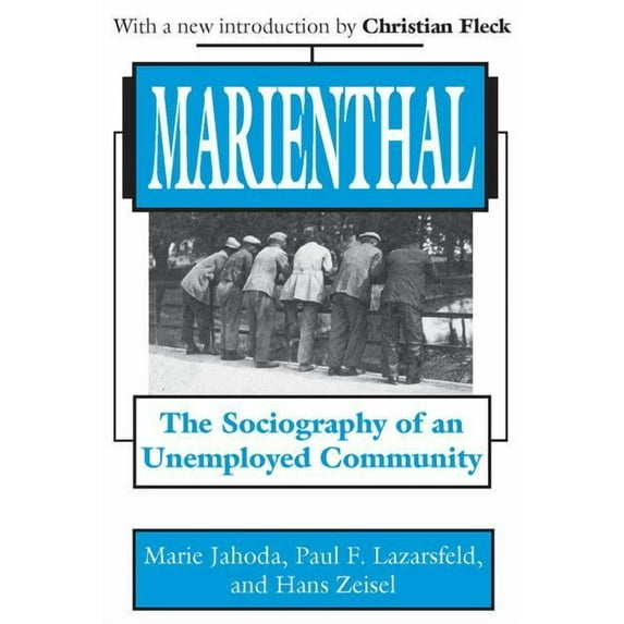 Marienthal: The Sociography of an Unemployed Community, (Paperback)