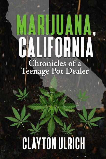 Marijuana, California Chronicles of a Teenage Pot Dealer, (Paperback)