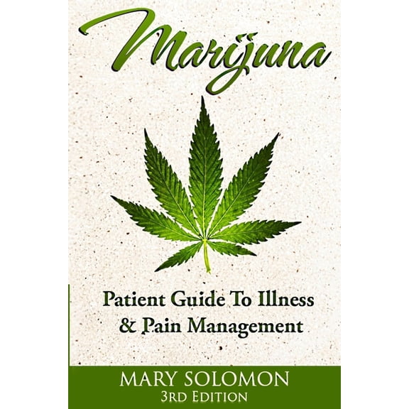 Marijuana: Guide To Illness And Pain Management, (Paperback)