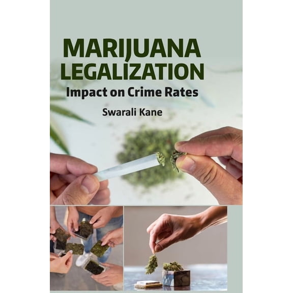 Marijuana Legalization: Impact on Crime Rates, (Hardcover)