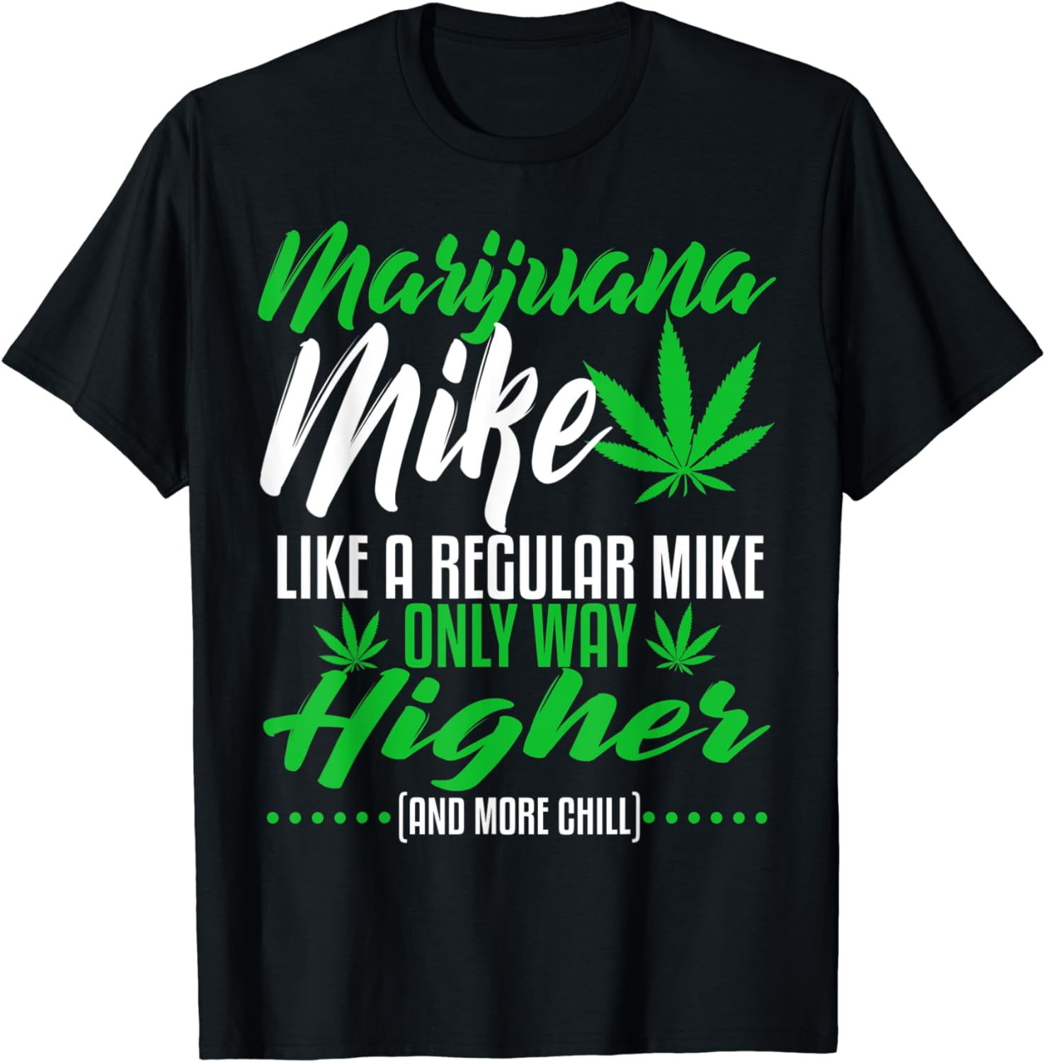 Marijuana Mike Weed 420 Funny Stoner Dad Husband Son T-Shirt - Walmart.com