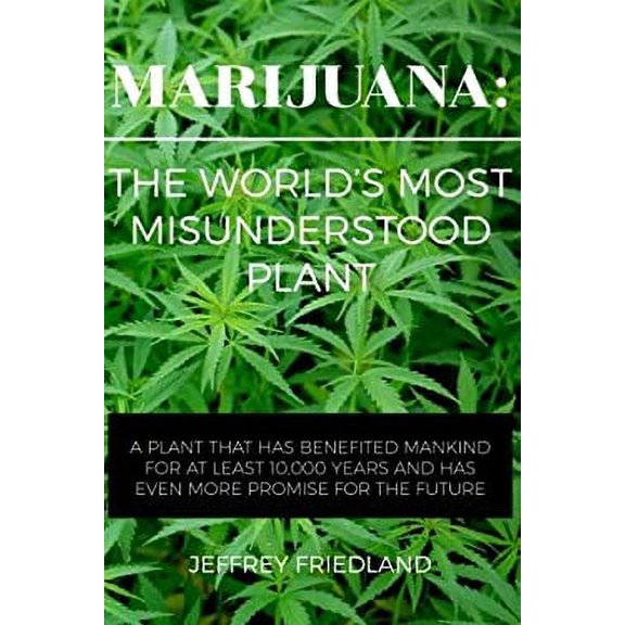 Pre-Owned Marijuana: The World's Most Misunderstood Plant (Paperback) by Jeffrey O Friedland