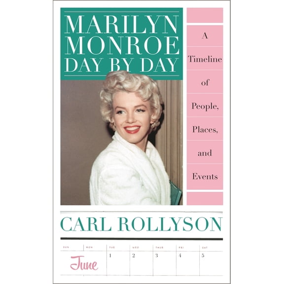 Marilyn Monroe Day by Day: A Timeline of People, Places, and Events, (Paperback)