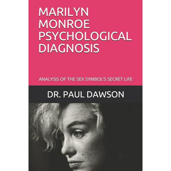 Marilyn Monroe Psychological Diagnosis: Analysis of the Sex Symbol's Secret Life, (Paperback)