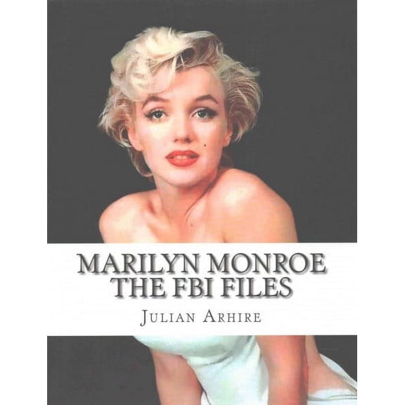Marilyn Monroe: The FBI Files: Rare And Controversial FBI Files (Paperback)