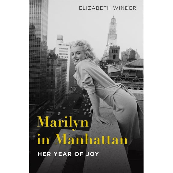 Marilyn in Manhattan: Her Year of Joy (Hardcover)