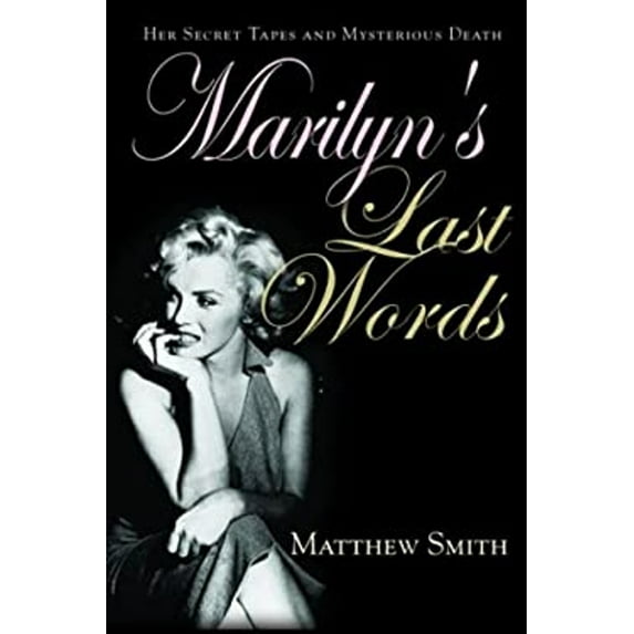 Pre-Owned Marilyn's Last Words: Her Secret Tapes and Mysterious Death Hardcover