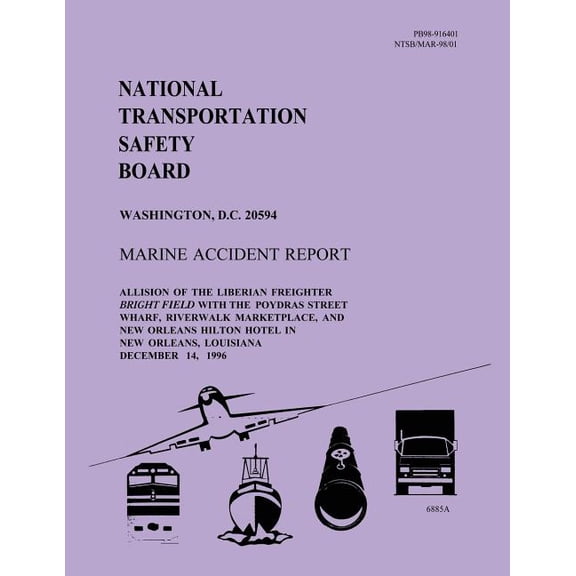 Marine Accident Report: Allision of the Liberian Firefighter Bright Field with the Poydras Street Wharf, Riverwalk Marketplace, and New Orlean