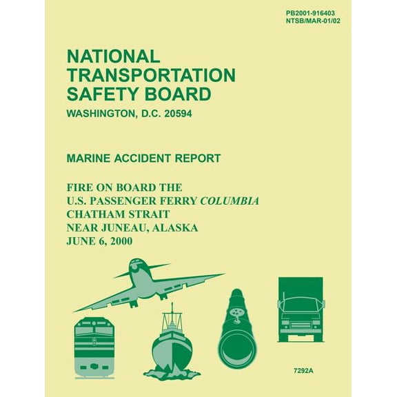 Marine Accident Report : Fire on Board the U.S. Passenger Ferry Columbia Chatham Strait Near Juneau, Alaska June 6, 2000 (Paperback)
