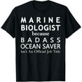 thumbnail image 1 of Marine Biologist Because Ocean Saver Funny T-Shirt Gift, 1 of 4