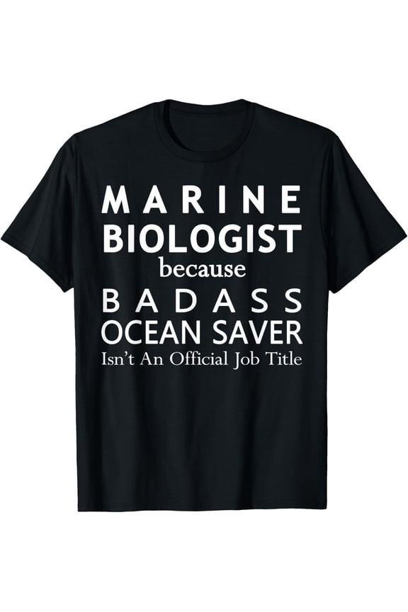 Marine Biologist Because Ocean Saver Funny T-Shirt Gift