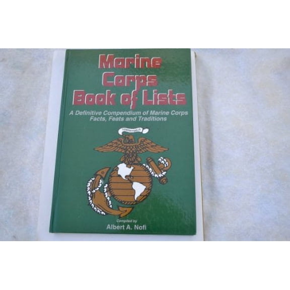 Pre-Owned Marine Corps Book of Lists: A Definitive Compendium of Marine Corps Facts, Feats and Traditions (Hardcover) 0739400274 9780739400272