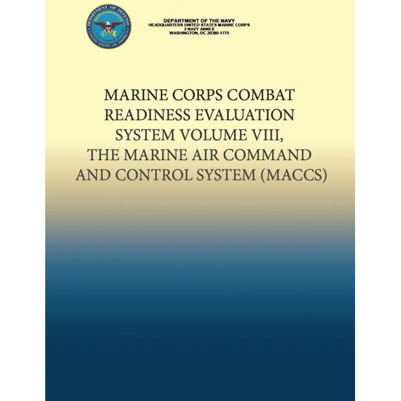 Marine Corps Combat Readiness Evaluation System Volume VIII, The Marine Air Command and Control System (Paperback)