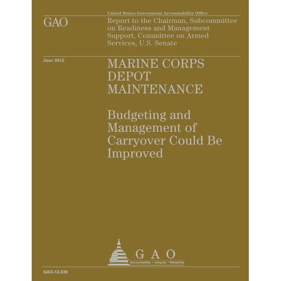 Marine Corps Depot Maintenance: Budgeting and Management of Carryover Could be Improved (Paperback)