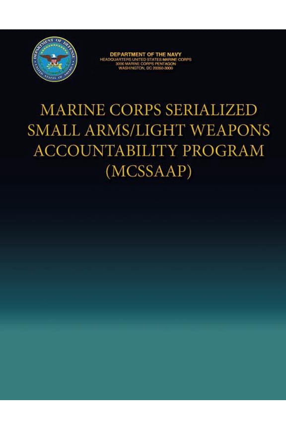 Marine Corps Serialized Small Arms/Light Weapons Accountability Program (MCSSAAP) (Paperback)