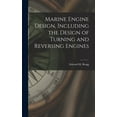 thumbnail image 1 of Marine Engine Design, Including the Design of Turning and Reversing Engines (Hardcover), 1 of 1