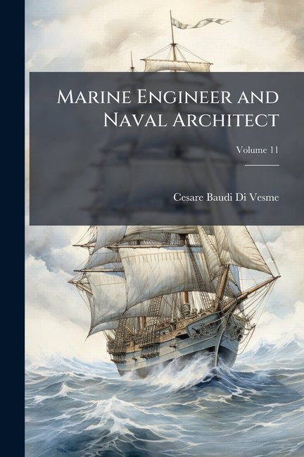 Marine Engineer and Naval Architect; Volume 11 (Paperback)