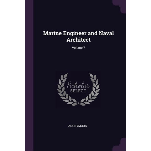 Marine Engineer and Naval Architect; Volume 7 (Paperback)