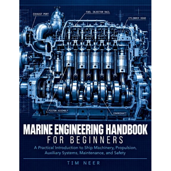 Marine Engineering Handbook for Beginners: A Practical Introduction to Ship Machinery, Propulsion, Auxiliary Systems, Ma, (Paperback)