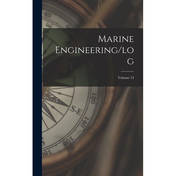 Marine Engineering/log; Volume 13, (Hardcover)