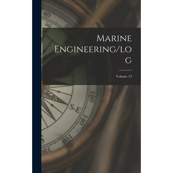 Marine Engineering/log; Volume 13, (Hardcover)