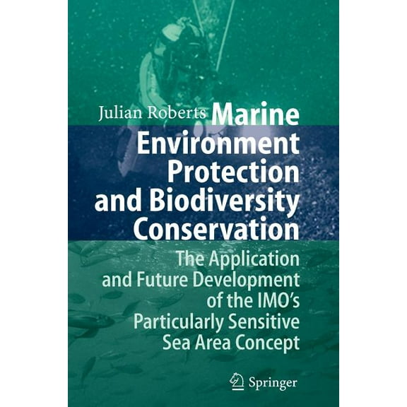 Marine Environment Protection and Biodiversity Conservation: The Application and Future Development of the Imo's Particu, (Paperback)