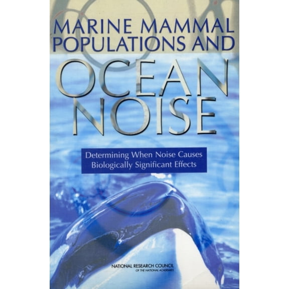 Pre-Owned Marine Mammal Populations and Ocean Noise : Determining When Noise Causes Biologically Significant Effects (Paperback) 9780309094498