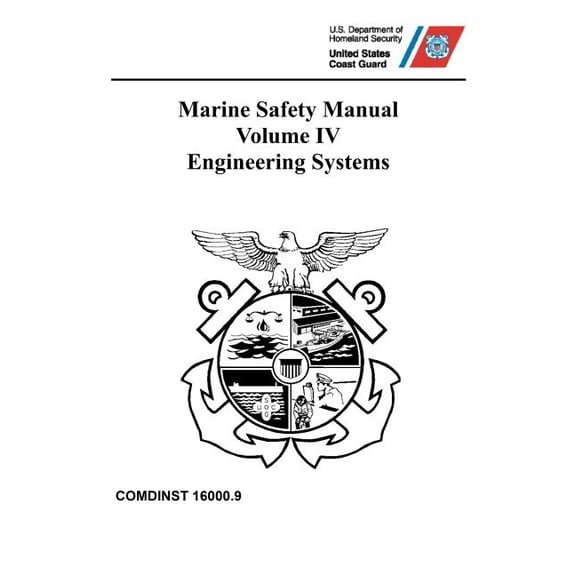 Marine Safety Manual: COMDTINST M16000.9 Vol. IV Engineering Systems (Paperback)