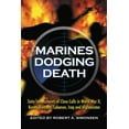 thumbnail image 1 of Marines Dodging Death: Sixty-Two Accounts of Close Calls in World War II, Korea, Vietnam, Lebanon, Iraq and Afghanistan (Paperback), 1 of 1
