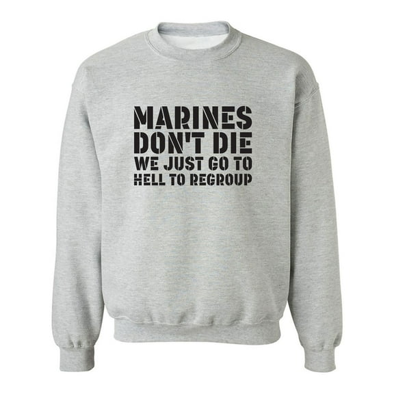Marines Don't Die. . . Crewneck Sweatshirt