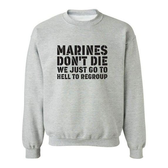 Marines Don't Die. . . Crewneck Sweatshirt