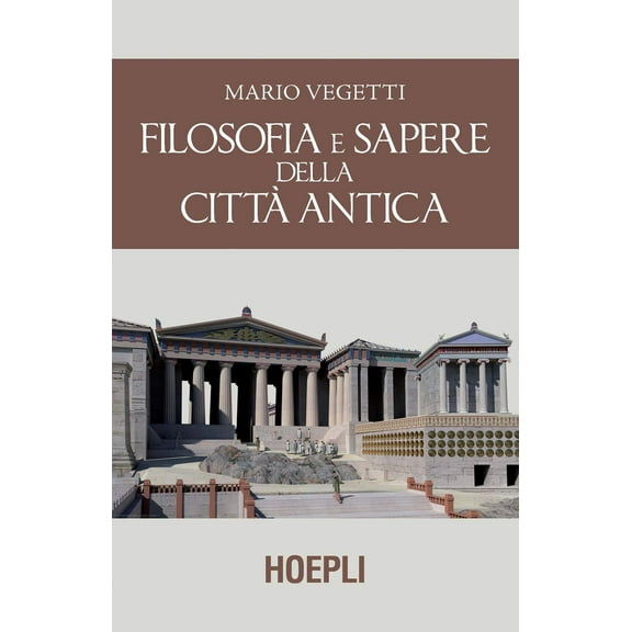Mario Vegetti Mario Vegetti - Filosofia E Sapere Della Citta Antica (Paperback)
