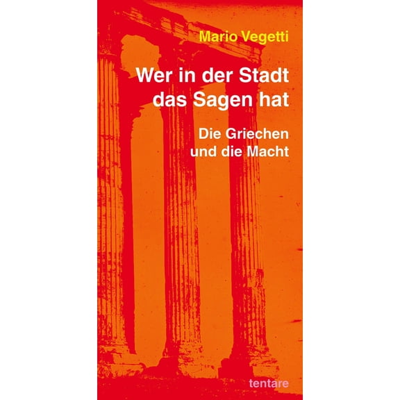 Mario Vegetti,Steph Mario Vegetti: Wer in der Stadt das Sagen hat: Die Griechen und (Paperback)
