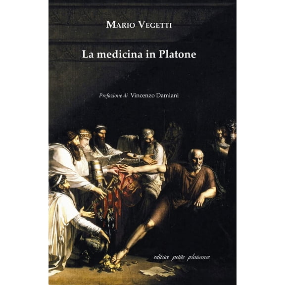 Mario Vegetti,Vincenzo Damiani La medicina in Platone (Paperback)