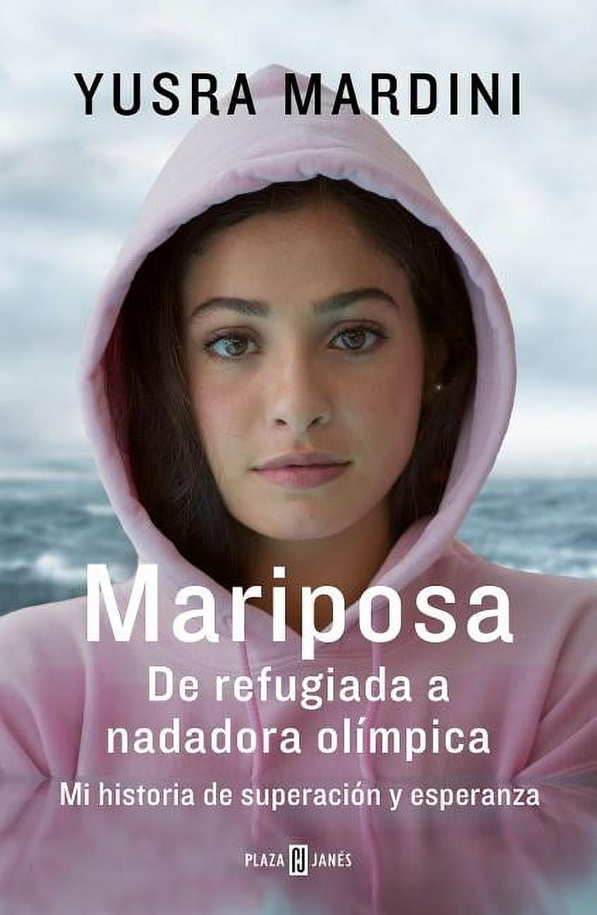 Mariposa / Butterfly From Refugee to Olympian My Story of Rescue, Hope, and Triumph Yusra