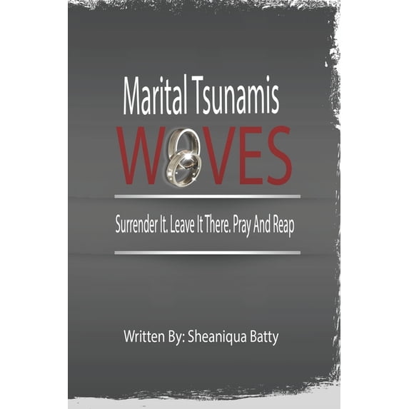 Marital Tsunamis Wives: Surrender It. Leave It There. Pray and Reap, (Paperback)