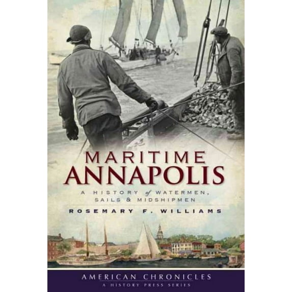 Maritime Annapolis: A History of Watermen, Sails Midshipmen