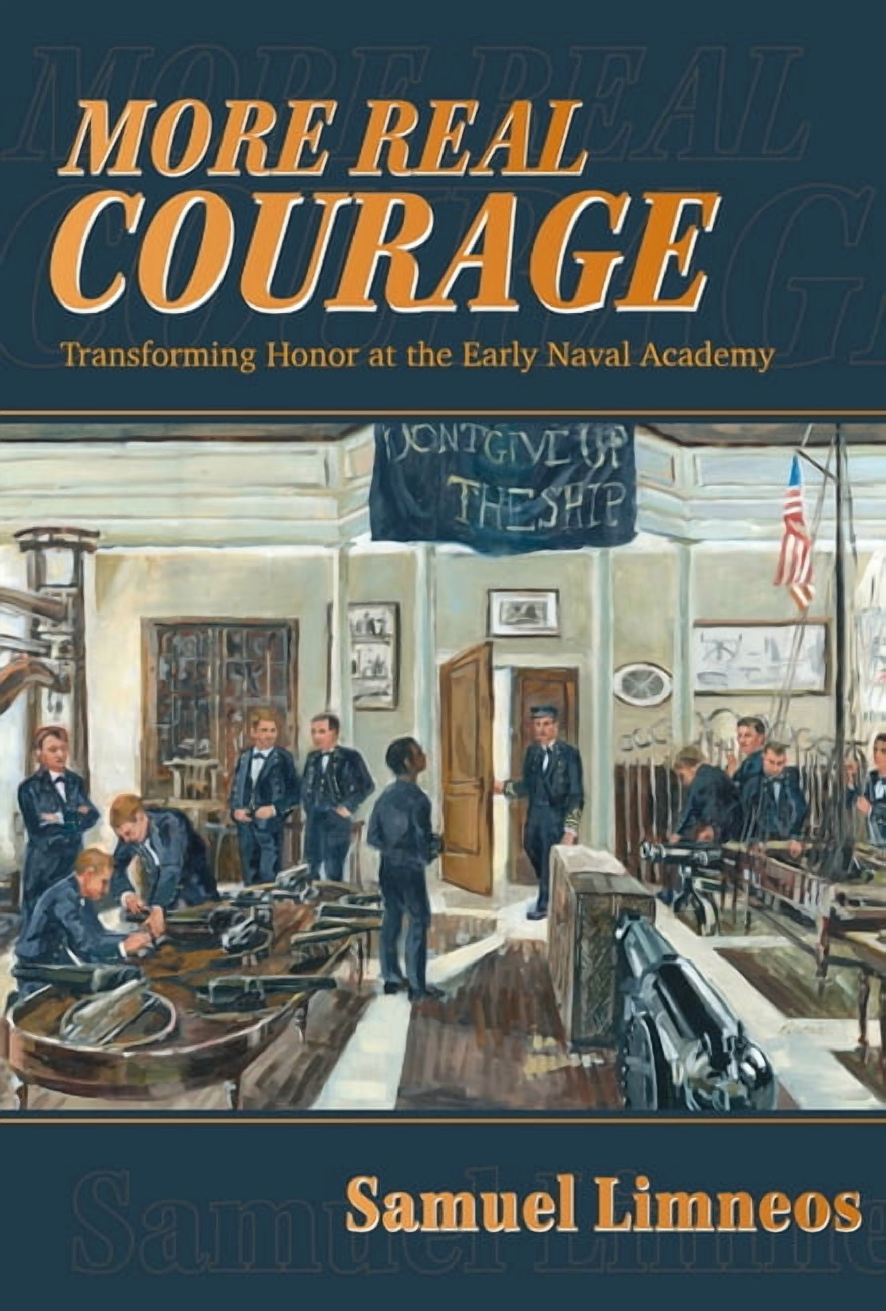 Maritime Currents: History and Archaeolo More Real Courage: Transforming Honor at the Early Naval Academy, (Paperback)