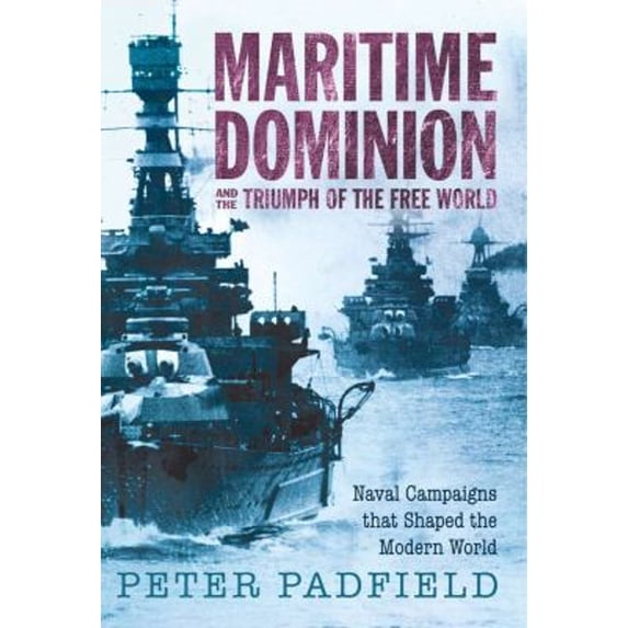 Pre-Owned Maritime Dominion: Naval Campaigns that Shaped the Modern World (Hardcover) 1590203321 9781590203323