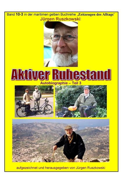 Maritime Gelbe Buchreihe: Aktiver Ruhestand - Rueckblicke - Teil 3: Band 10-3 in der maritimen gelben Buchreihe bei Juergen Ruszkowski (Paperback)