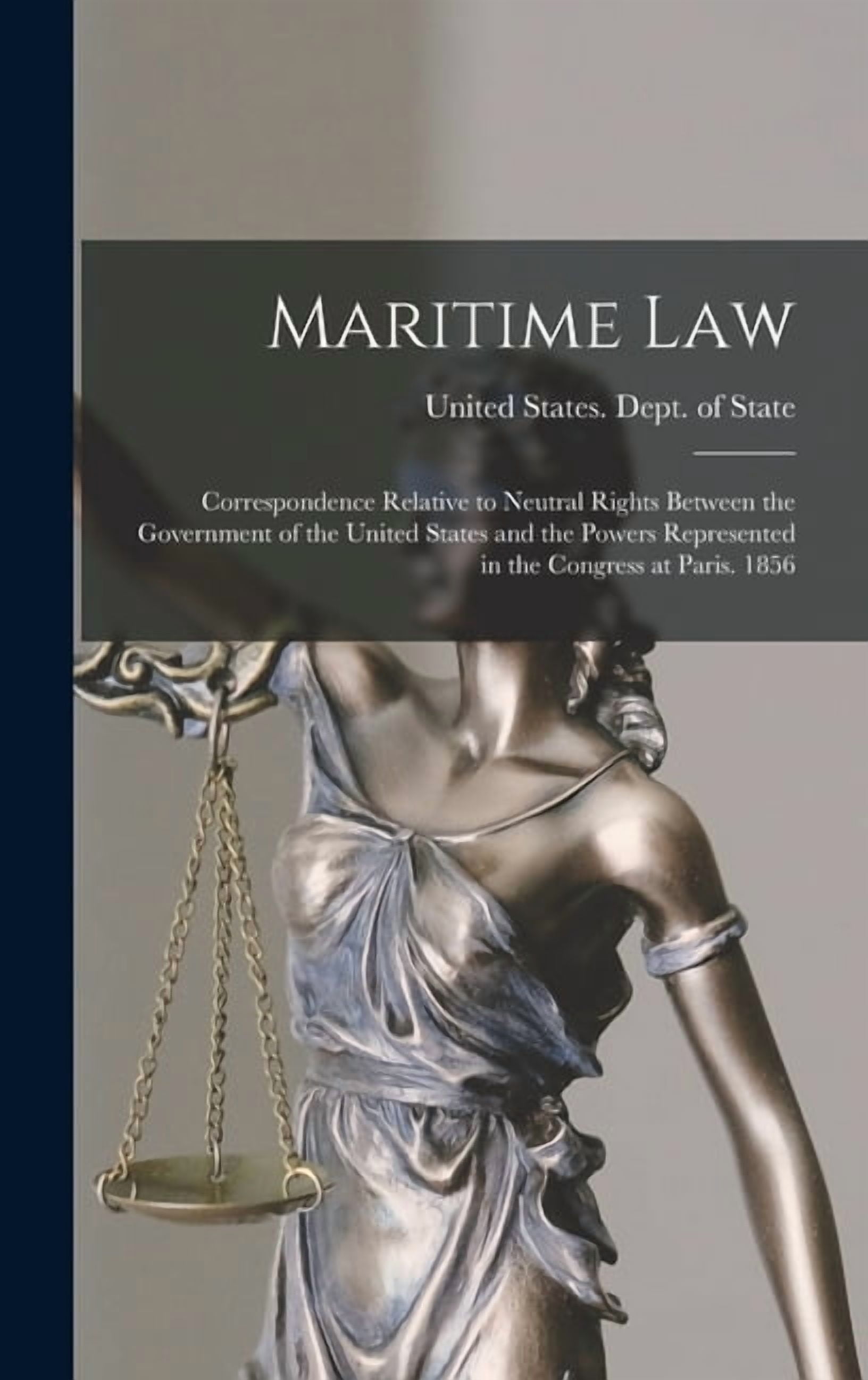 Maritime Law: Correspondence Relative to Neutral Rights Between the ...
